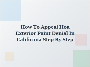 How to Appeal an Hoa Exterior Paint Denial in California