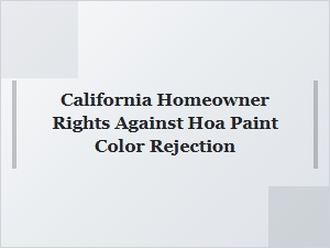 California Homeowners’ Rights Against Hoa Paint Color Denials