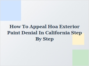 How to Appeal an Hoa Exterior Paint Denial in California