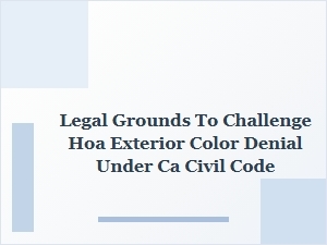How to Challenge an Hoa’s Exterior Color Denial in California