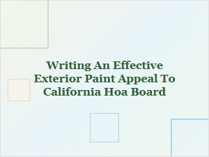 How to Write an Effective Exterior Paint Appeal for Your California Hoa