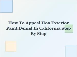 How to Appeal an Hoa Exterior Paint Denial in California