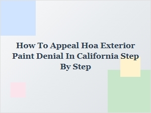 How to Appeal an Hoa Exterior Paint Denial in California